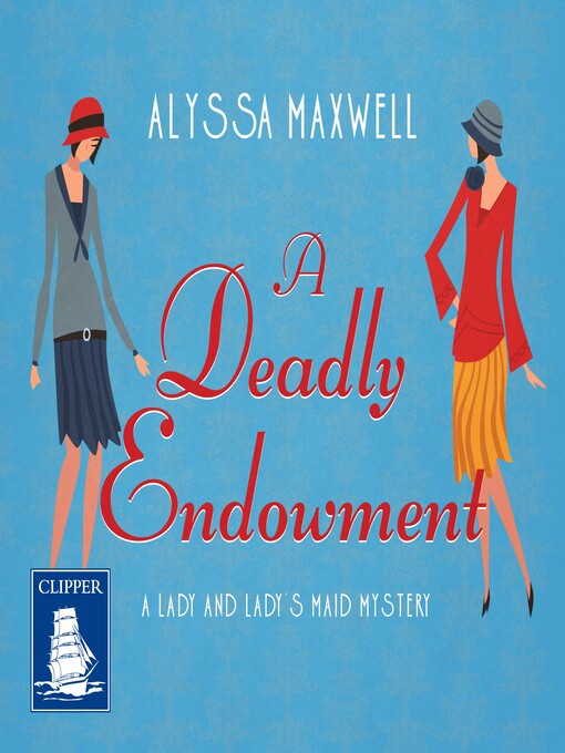 Title details for A Deadly Endowment by Alyssa Maxwell - Available
